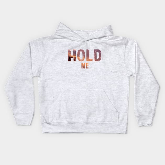 Hold me Kids Hoodie by Ramia2593